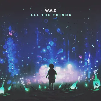 All the Things by W.A.D