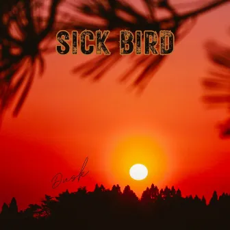 Dusk by Sick Bird