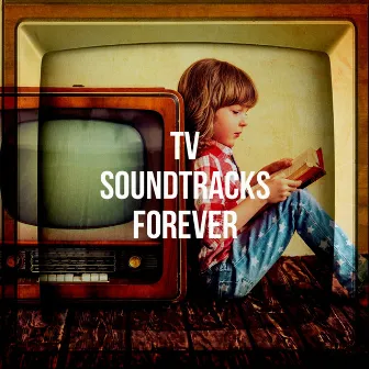 Tv Soundtracks Forever by Unknown Artist