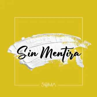 Sin Mentira by Soma