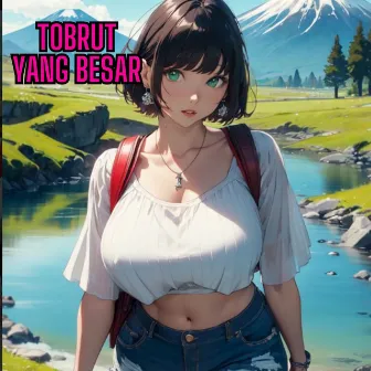 Tobrut yang Besar by Marsanda