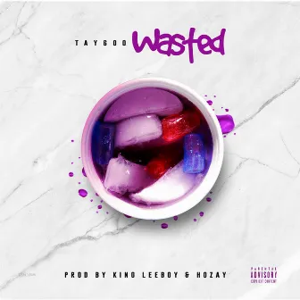 Wasted by Tay 600