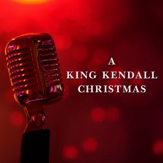 A King Kendall Christmas by King Kendall