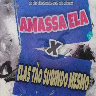 Amassa Ela X Elas Tão Subindo Mesmo by Dj Mt Oliveira