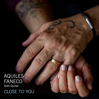 Close To You by Aquiles Faneco