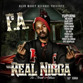 Blow Money Records Presents Real Nigga the Street Album by F.A