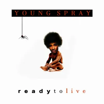 Ready To Live by Young Spray