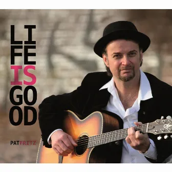 Life Is Good by Pat Fritz