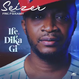 Ife Dika Gi by Seizer