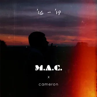 '16 - '19 by M.A.C.