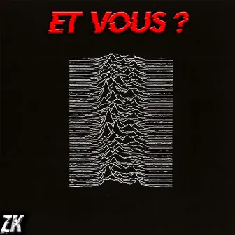 ET VOUS? by ZK