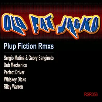 Plup Fiction Rmxs by Old Fat Jacko