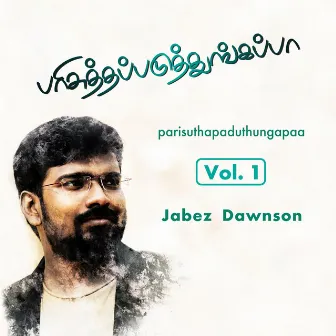 Parisuthapaduthungapaa 1 by Jabez Dawnson