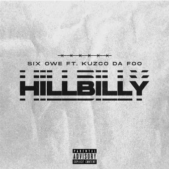 Hillbilly (feat. Kuzco Da Foo) by 6ix 0we