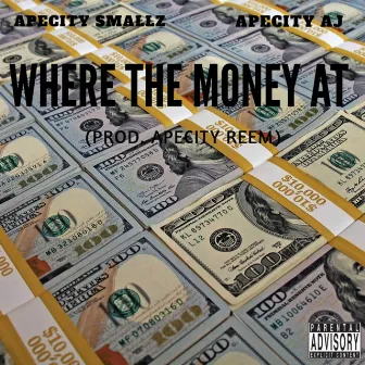 Where the Money at by Apecity Smallz