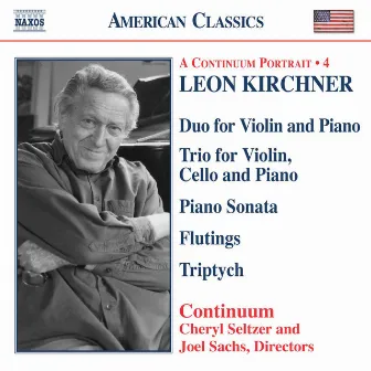 Kirchner: Duo for Violin and Piano / Piano Trio / Piano Sonata / Triptych by Leon Kirchner