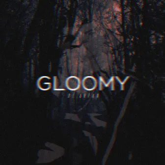 Gloomy by Dj Arfan