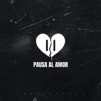 Pausa al Amor by Fragmentado