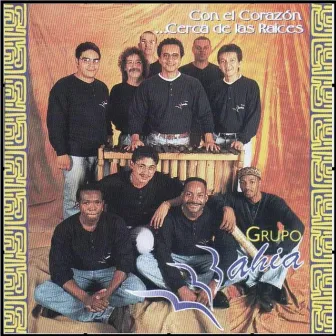 Con el Corazón Cerca de las Raíces by Grupo Bahia