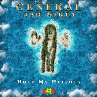 Hold My Heights by General Jah Mikey