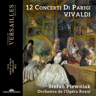 Vivaldi: 12 Concerti di Parigi by Orchestre de l'Opéra Royal