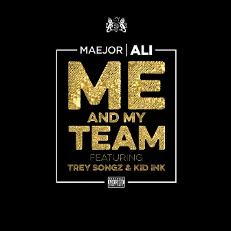 Me And My Team by Maejor