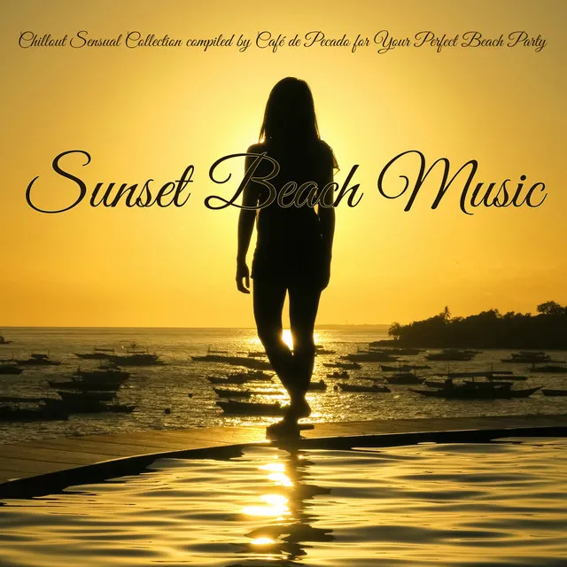 Sunset Beach Music – Chillout Sensual Collection compiled by Café de Pecado for Your Perfect Beach Party