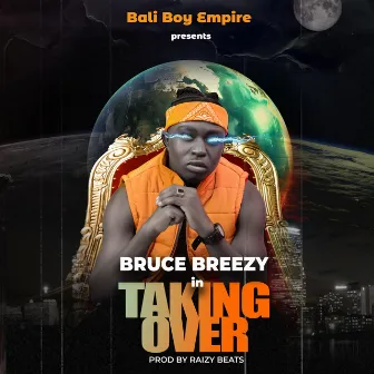 Taking Over by Bruce Breezy