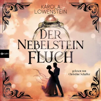 Der Nebelsteinfluch [Die Nebelstein-Chroniken, Band 1 (ungekürzt)] by Karola Löwenstein