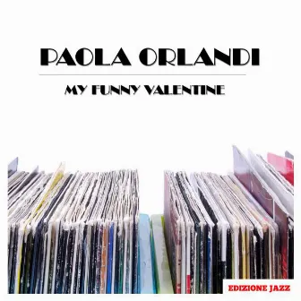 My Funny Valentine by Paola Orlandi