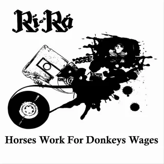 Horses Work for Donkeys Wages by RíRá