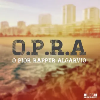 O.P.R.A. (O Pior Rapper Algarvio) by Jv8125