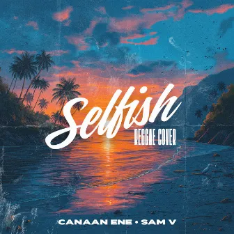 Selfish by Canaan Ene