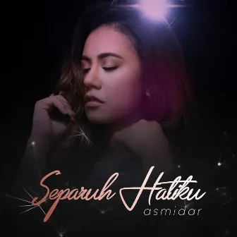 Separuh Hatiku by Asmidar