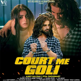 Court Me Goli (feat. Ankit Baliyan, Fiza Choudhary) by Rahul Puthi