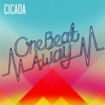 One Beat Away by Cicada