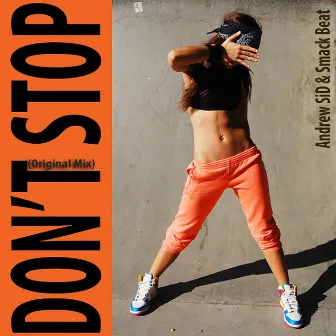 Don't Stop (Original Mix) by Andrew SiD