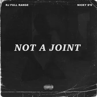 Not A Joint by Rj Full Range