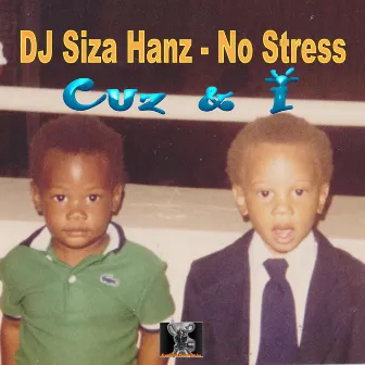 Cuz and I (feat. No Stress) by D.J. Siza Hanz