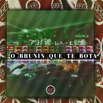 O BRUNIN QUE TE BOTA by CLUB DA DZ6