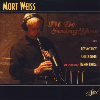 I'll Be Seeing You by Mort Weiss