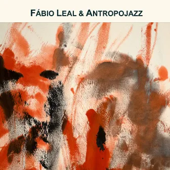 Fábio Leal & Antropojazz by Fábio Leal