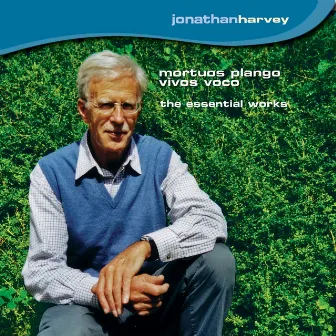 Mortuos Piango, Vivos Voco: The Essential Works Of Jonathan Harvey by Jonathan Harvey