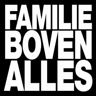 FAMILIE BOVEN ALLES by STIKSTOF