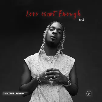 Love Is Not Enough, Vol. 2 by Young Jonn