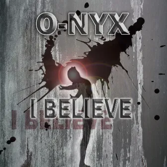 I Believe by O-nyx