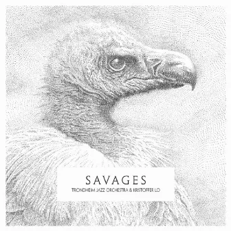 Savages by Trondheim Jazz Orchestra