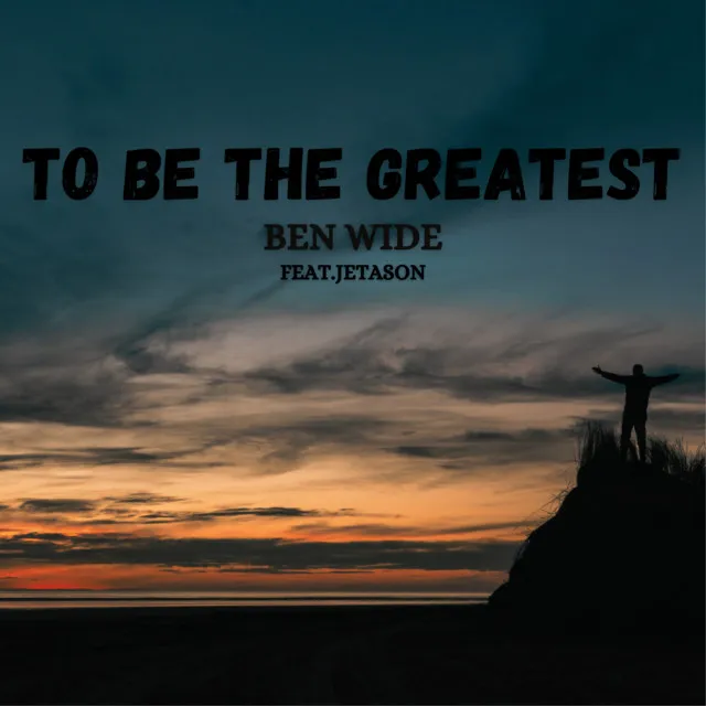 To Be The Greatest