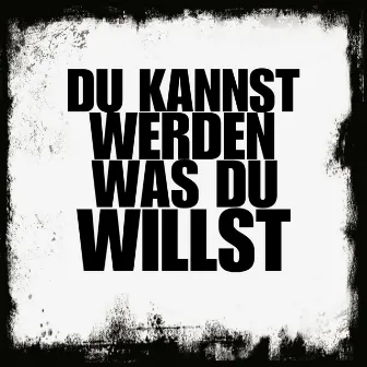 Du kannst werden was du willst by Unknown Artist