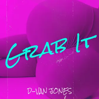 Grab It by D-VAN JONES